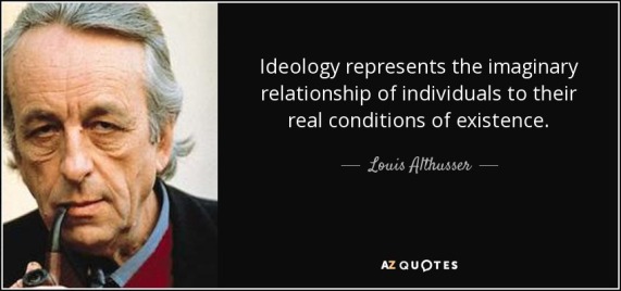 quote-ideology-represents-the-imaginary-relationship-of-individuals-to-their-real-conditions-louis-althusser-65-28-74