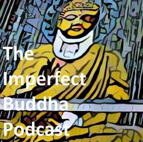 The Imperfect Buddha  Podcast